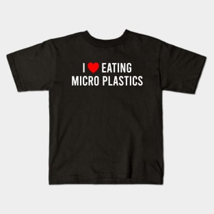 I Love Eating Microplastics Kids T-Shirt